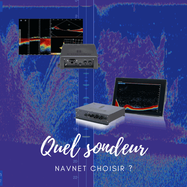 Quel sondeur NavNet choisir ?