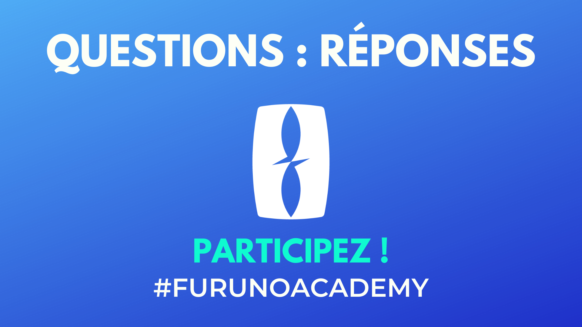 Participez à nos séances Furuno Academy Questions : Réponses